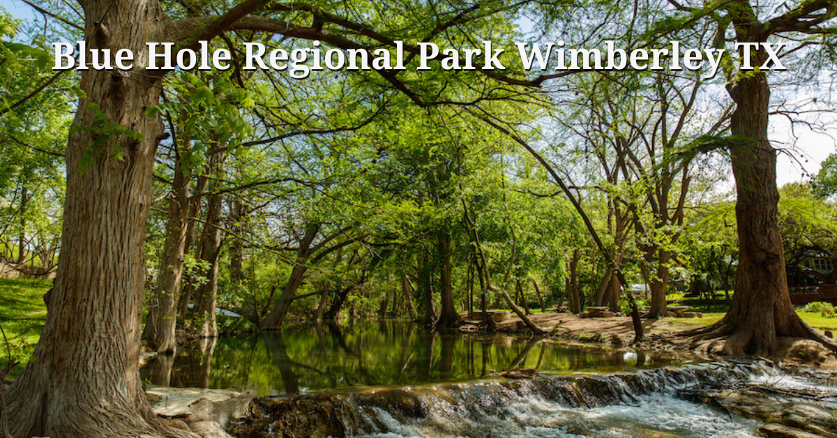 Blue Hole Regional Park Wimberley TX