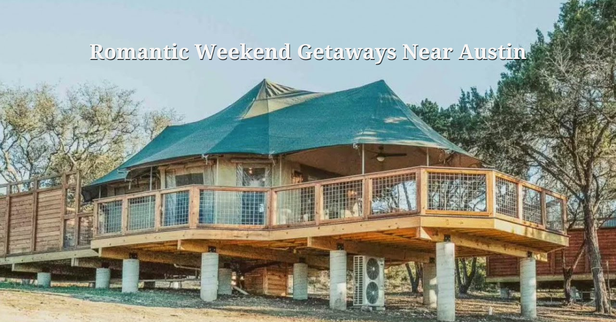 Romantic Weekend Getaways Near Austin