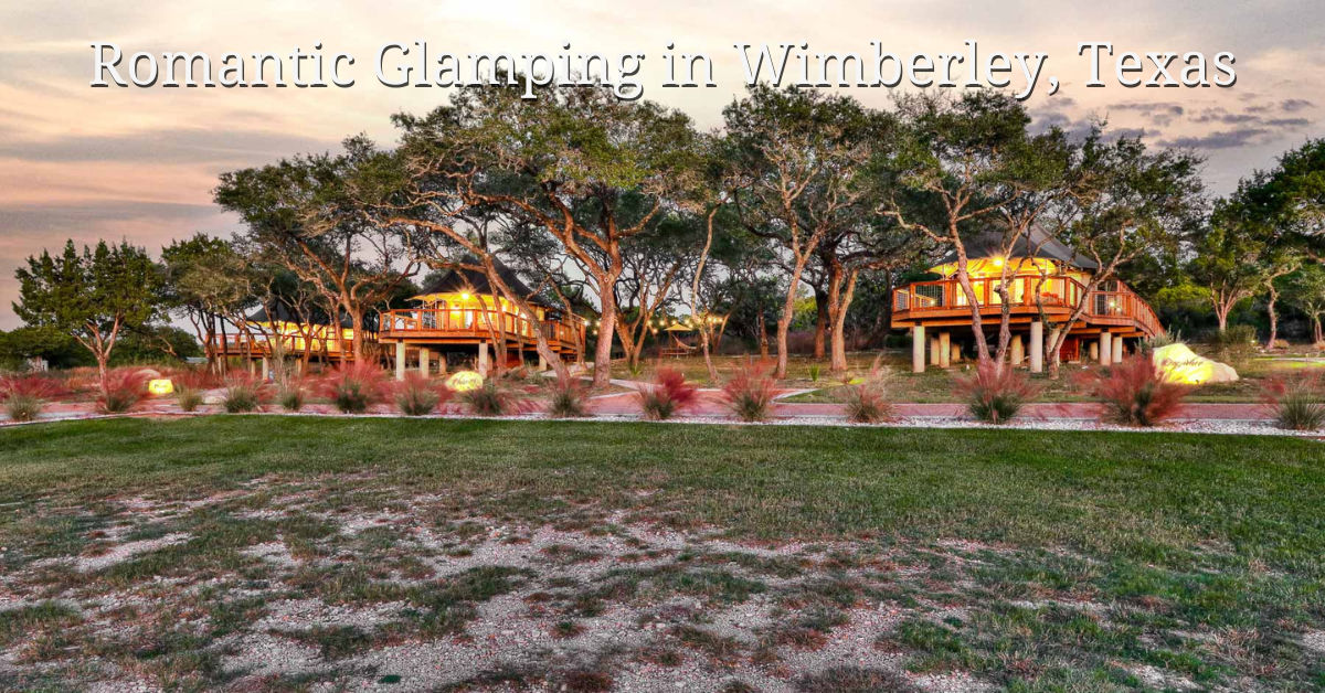 Romantic Glamping in Wimberley Texas