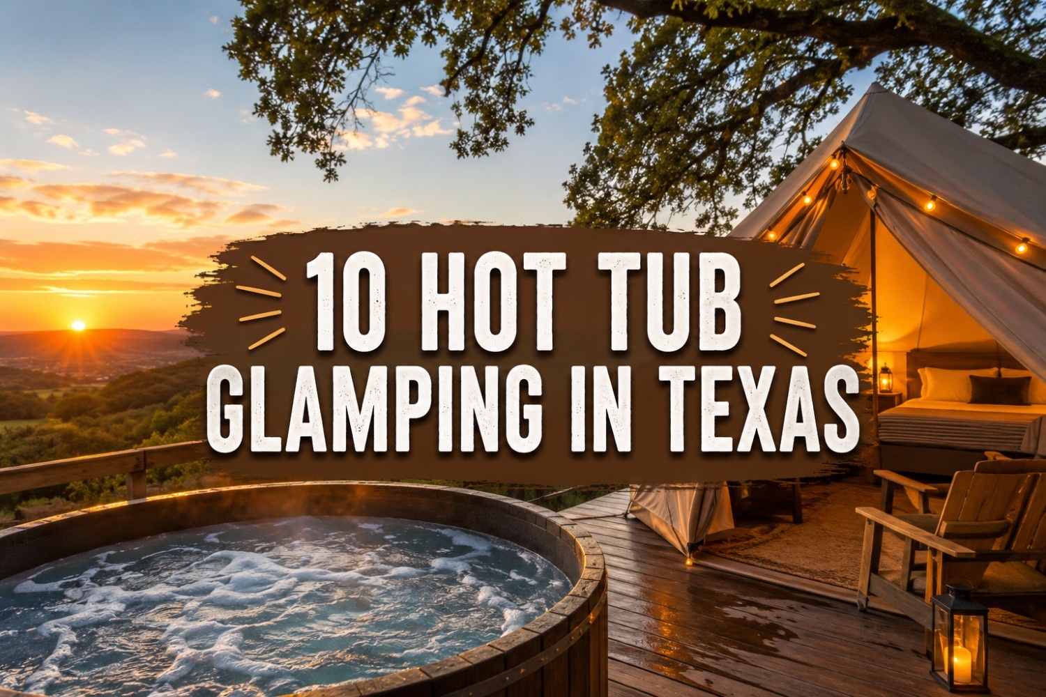 Hot tub glamping in Texas